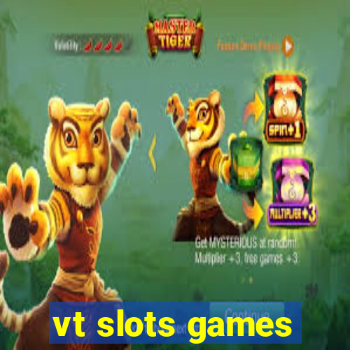 vt slots games